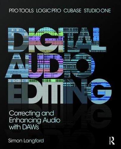 Cover image for Digital Audio Editing: Correcting and Enhancing Audio in Pro Tools, Logic Pro, Cubase, and Studio One