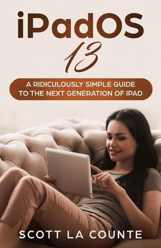 Cover image for iPadOS 13: The Ridiculously Simple Guide to iPadOS 13 for iPad, iPad Mini, and iPad Pro
