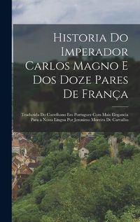 Cover image for Historia Do Imperador Carlos Magno E Dos Doze Pares De Franca