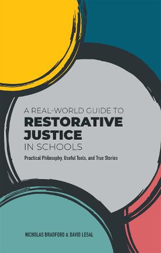 Cover image for A Real-World Guide to Restorative Justice in Schools: Practical Philosophy, Useful Tools, and True Stories