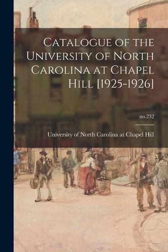 Cover image for Catalogue of the University of North Carolina at Chapel Hill [1925-1926]; no.232