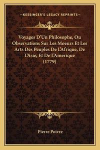 Cover image for Voyages D'Un Philosophe, Ou Observations Sur Les Moeurs Et Les Arts Des Peuples de L'Afrique, de L'Asie, Et de L'Amerique (1779)