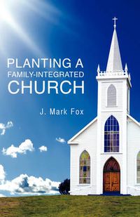 Cover image for Planting a Family-Integrated Church