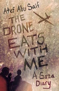 Cover image for The Drone Eats with Me: A Gaza Diary