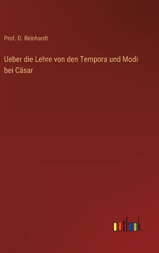 Cover image for Ueber die Lehre von den Tempora und Modi bei Casar