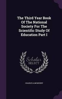 Cover image for The Third Year Book of the National Society for the Scientific Study of Education Part I