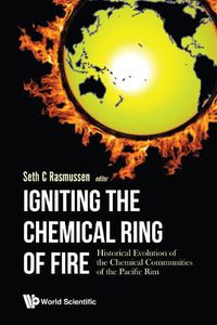 Cover image for Igniting The Chemical Ring Of Fire: Historical Evolution Of The Chemical Communities Of The Pacific Rim