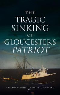 Cover image for Tragic Sinking of Gloucester's Patriot
