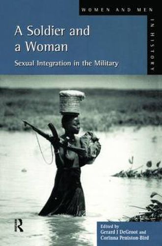 Cover image for A Soldier and A Woman: Sexual Integration in the Military