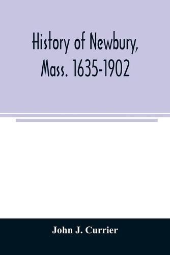 Cover image for History of Newbury, Mass. 1635-1902