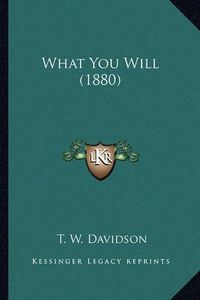 Cover image for What You Will (1880)