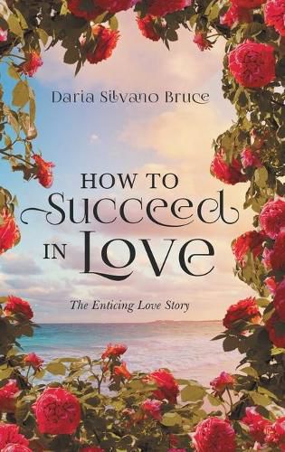 Cover image for How to Succeed in Love: The Enticing Love Story