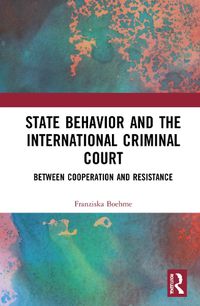 Cover image for State Behavior and the International Criminal Court