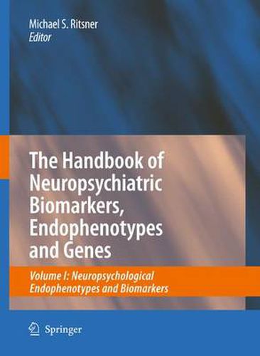 Cover image for The Handbook of Neuropsychiatric Biomarkers, Endophenotypes and Genes: Volume I: Neuropsychological Endophenotypes and Biomarkers