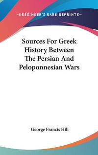 Cover image for Sources for Greek History Between the Persian and Peloponnesian Wars