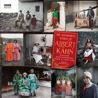 Cover image for The Wonderful World of Albert Kahn: Colour Photographs from a Lost Age