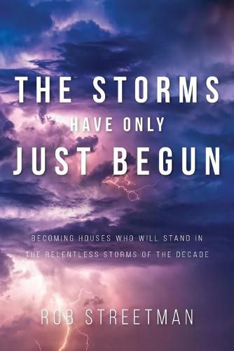 Cover image for The Storms Have Only Just Begun: Becoming Houses Who Will Stand In The Relentless Storms of the Decade