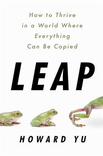 Cover image for Leap: How to Thrive in a World Where Everything Can Be Copied