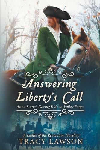 Cover image for Answering Liberty's Call: Anna Stone's Daring Ride to Valley Forge