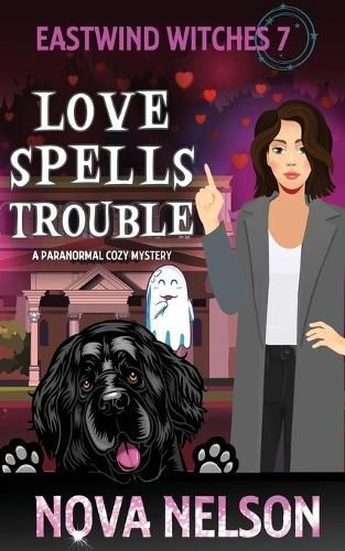 Cover image for Love Spells Trouble: A Paranormal Cozy Mystery