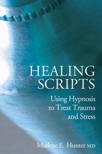 Cover image for Healing Scripts: Using Hypnosis to Treat Trauma and Stress