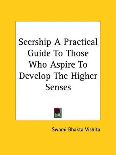 Seership a Practical Guide to Those Who Aspire to Develop the Higher Senses