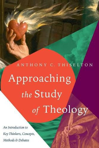 Cover image for Approaching the Study of Theology: An Introduction to Key Thinkers, Concepts, Methods & Debates