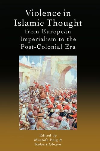 Cover image for Violence in Islamic Thought from European Imperialism to the Post-Colonial Era