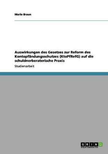 Cover image for Auswirkungen des Gesetzes zur Reform des Kontopfandungsschutzes (KtoPfRefG) auf die schuldnerberaterische Praxis