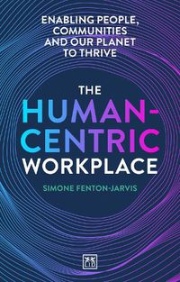 Cover image for The Human-Centric Workplace: Enabling people, communities and our planet to thrive