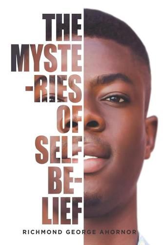Cover image for The Mysteries Of Self-Belief: Discover the Mystical Power in you for Greatness