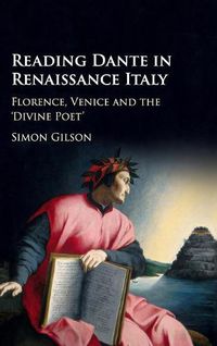 Cover image for Reading Dante in Renaissance Italy: Florence, Venice and the 'Divine Poet