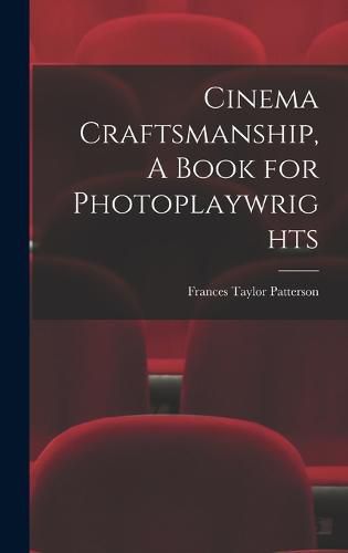 Cover image for Cinema Craftsmanship, A Book for Photoplaywrights