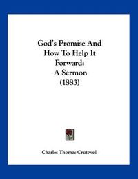 Cover image for God's Promise and How to Help It Forward: A Sermon (1883)