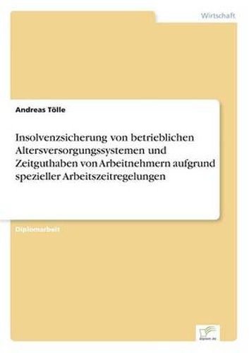 Cover image for Insolvenzsicherung von betrieblichen Altersversorgungssystemen und Zeitguthaben von Arbeitnehmern aufgrund spezieller Arbeitszeitregelungen