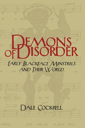 Demons of Disorder: Early Blackface Minstrels and their World