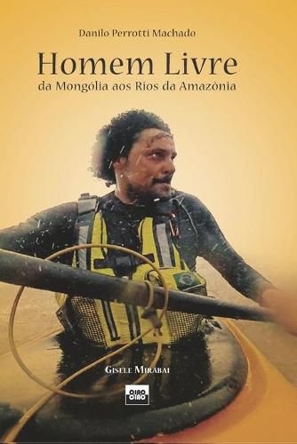 Cover image for Homem Livre: da Mongolia aos Rios da Amazonia