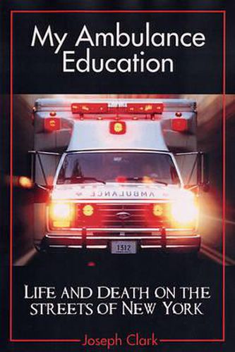 Cover image for My Ambulance Education: Life and Death on the Streets of New Work