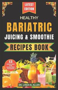 Cover image for Healthy Bariatric Juicing and Smoothie Recipes Book