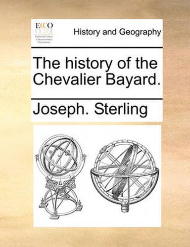 Cover image for The History of the Chevalier Bayard.