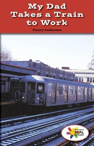 Cover image for My Dad Takes a Train to Work