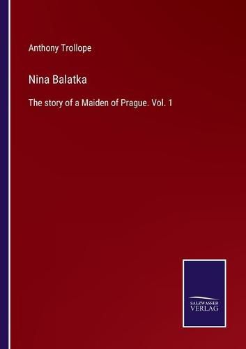 Cover image for Nina Balatka: The story of a Maiden of Prague. Vol. 1