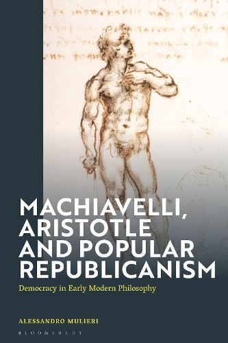 Cover image for Machiavelli, Aristotle and Popular Republicanism