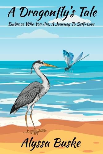 Cover image for A Dragonfly's Tale; Embrace Who You Are, A Journey To Self- Love