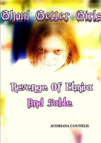 Cover image for Ghoul Getter Girls: Revenge of Elmira and Sable