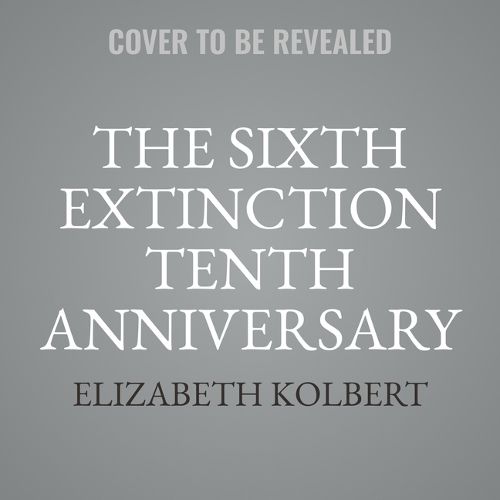 The Sixth Extinction Tenth Anniversary Edition