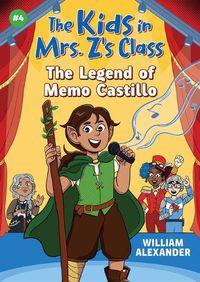 Cover image for The Legend of Memo Castillo (the Kids in Mrs. Z's Class #4)