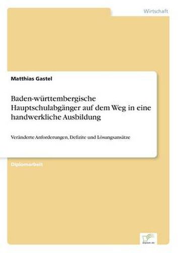 Cover image for Baden-wurttembergische Hauptschulabganger auf dem Weg in eine handwerkliche Ausbildung: Veranderte Anforderungen, Defizite und Loesungsansatze