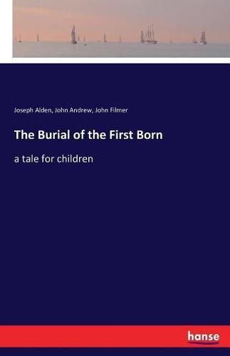 The Burial of the First Born: a tale for children