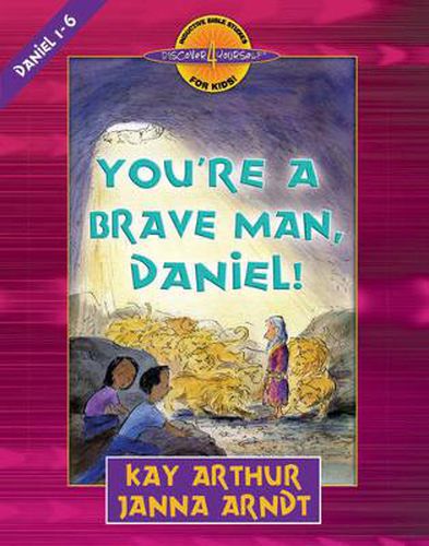 Cover image for You're a Brave Man, Daniel!: Daniel 1-6